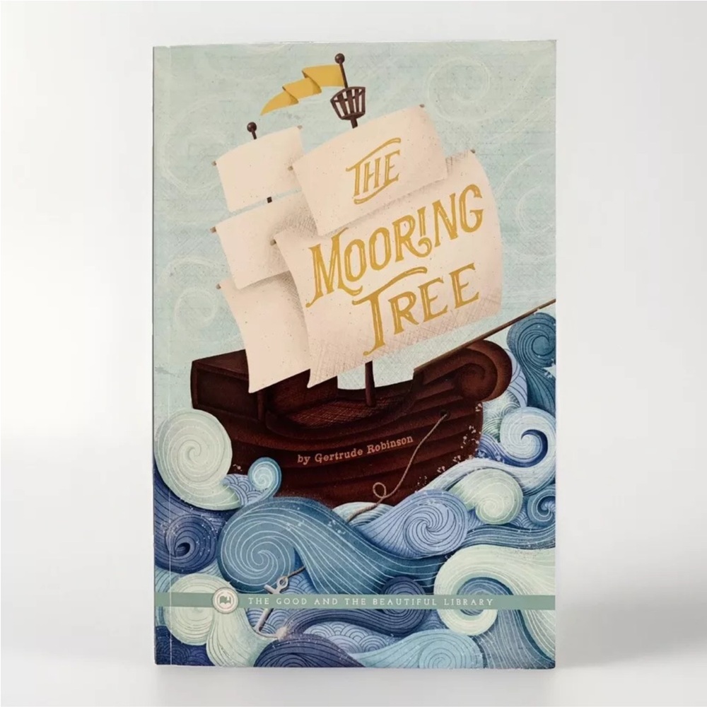 The Mooring Tree by Gertrude Robinson The Good And The Beautiful TGTB Book